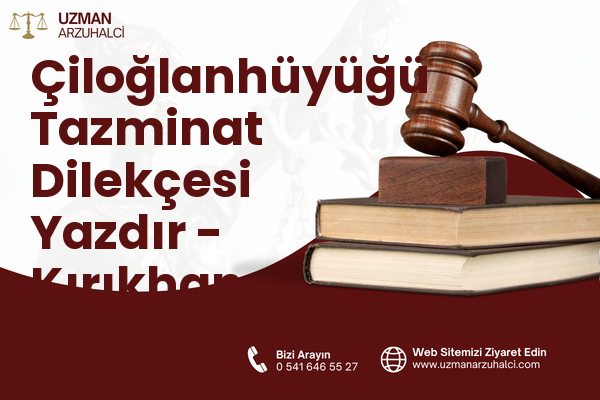 Çiloğlanhüyüğü Tazminat Dilekçesi Yazdır - Kırıkhan