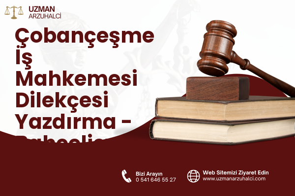 Çobançeşme İş Mahkemesi Dilekçesi Yazdırma - Bahçelievler
