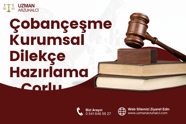 Çobançeşme Kurumsal Dilekçe Hazırlama - Çorlu