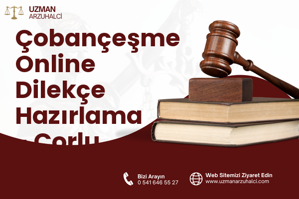 Çobançeşme Online Dilekçe Hazırlama - Çorlu