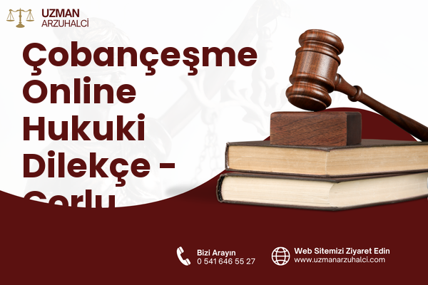 Çobançeşme Online Hukuki Dilekçe - Çorlu