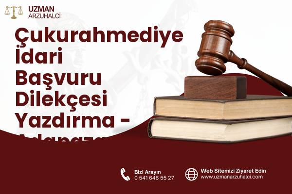 Çukurahmediye İdari Başvuru Dilekçesi Yazdırma - Adapazarı
