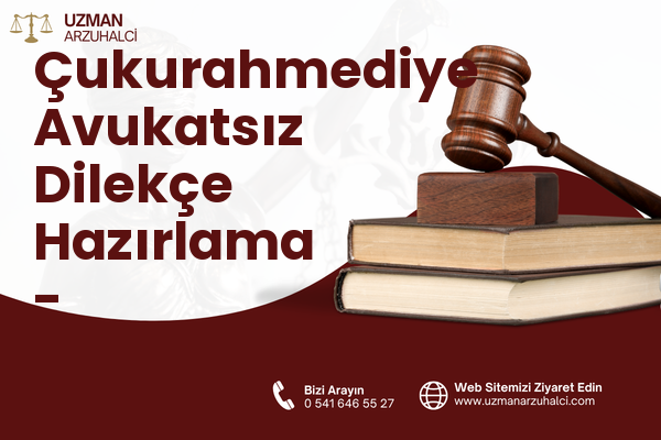 Çukurahmediye Avukatsız Dilekçe Hazırlama - Adapazarı