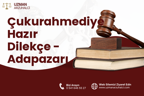 Çukurahmediye Hazır Dilekçe - Adapazarı