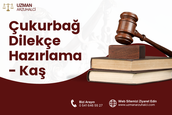 Çukurbağ Dilekçe Hazırlama - Kaş