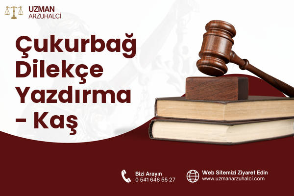 Çukurbağ Dilekçe Yazdırma - Kaş