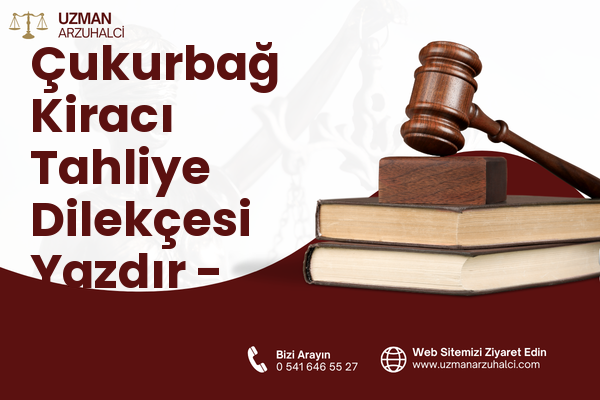 Çukurbağ Kiracı Tahliye Dilekçesi Yazdır - Kaş