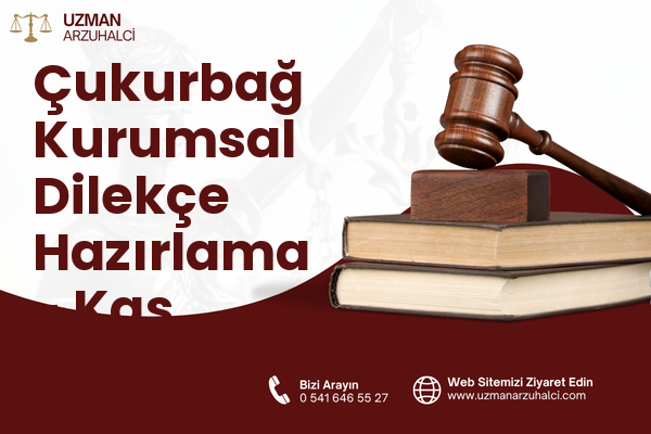 Çukurbağ Kurumsal Dilekçe Hazırlama - Kaş