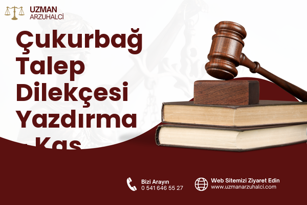 Çukurbağ Talep Dilekçesi Yazdırma - Kaş