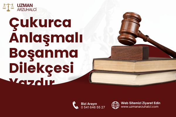 Çukurca Anlaşmalı Boşanma Dilekçesi Yazdır
