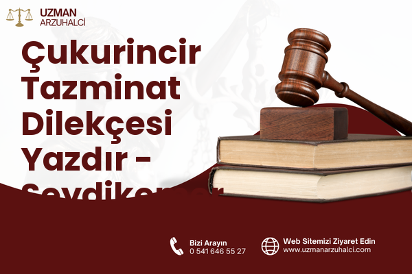 Çukurincir Tazminat Dilekçesi Yazdır - Seydikemer