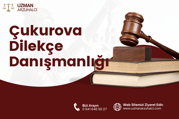 Çukurova Dilekçe Danışmanlığı