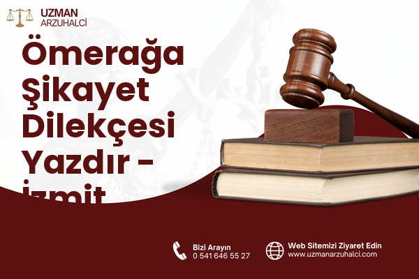 Ömerağa Şikayet Dilekçesi Yazdır - İzmit