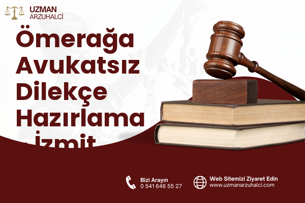Ömerağa Avukatsız Dilekçe Hazırlama - İzmit
