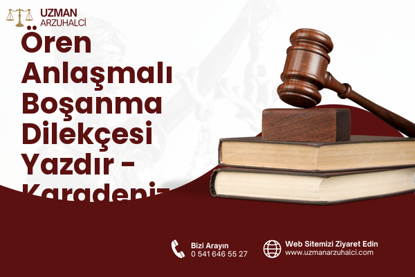 Ören Anlaşmalı Boşanma Dilekçesi Yazdır - Karadeniz Ereğli