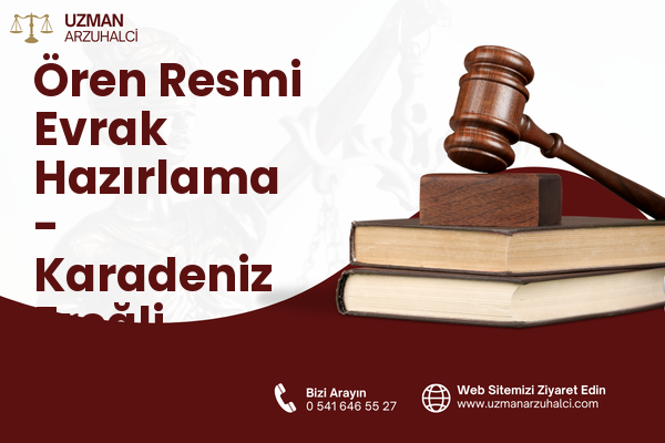 Ören Resmi Evrak Hazırlama - Karadeniz Ereğli