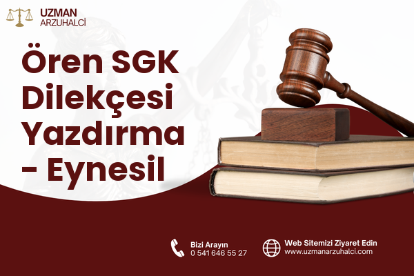 Ören SGK Dilekçesi Yazdırma - Eynesil