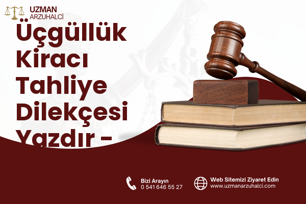 Üçgüllük Kiracı Tahliye Dilekçesi Yazdır - Arsuz