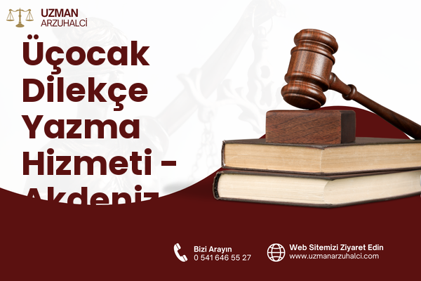Üçocak Dilekçe Yazma Hizmeti - Akdeniz