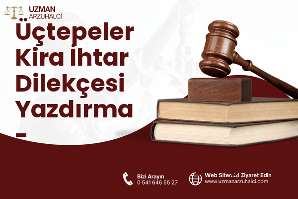 Üçtepeler Kira İhtar Dilekçesi Yazdırma - Mustafakemalpaşa