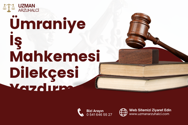 Ümraniye İş Mahkemesi Dilekçesi Yazdırma