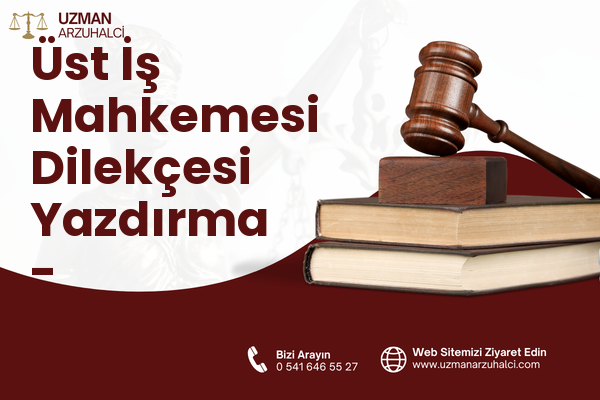 Üst İş Mahkemesi Dilekçesi Yazdırma - Eyyübiye