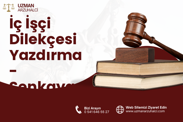 İç İşçi Dilekçesi Yazdırma - Şenkaya