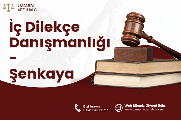 İç Dilekçe Danışmanlığı - Şenkaya