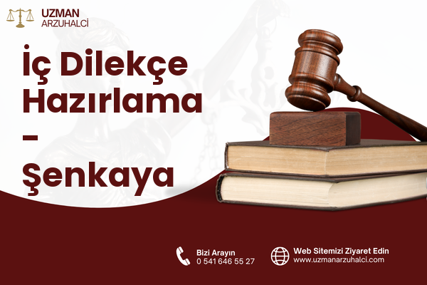 İç Dilekçe Hazırlama - Şenkaya
