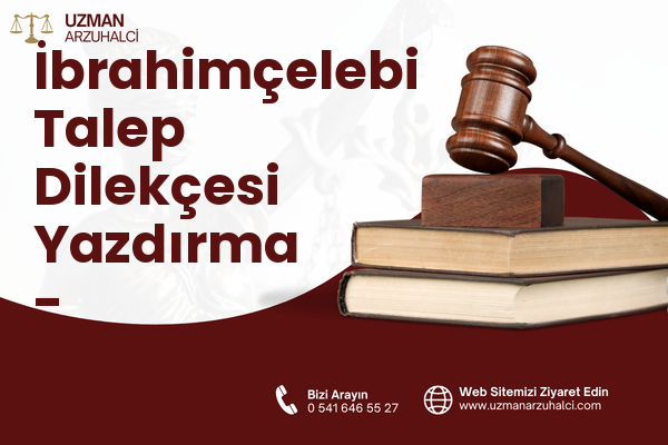 İbrahimçelebi Talep Dilekçesi Yazdırma - Şehzadeler