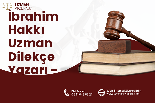 İbrahim Hakkı Uzman Dilekçe Yazarı - Yakutiye