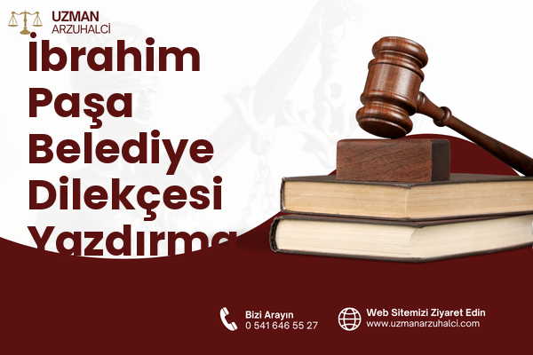 İbrahim Paşa Belediye Dilekçesi Yazdırma - Merkez