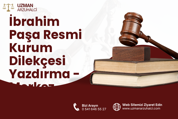 İbrahim Paşa Resmi Kurum Dilekçesi Yazdırma - Merkez