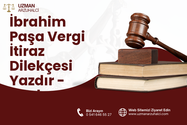 İbrahim Paşa Vergi İtiraz Dilekçesi Yazdır - Merkez