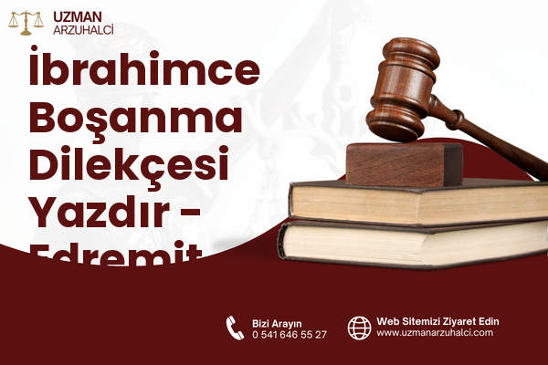 İbrahimce Boşanma Dilekçesi Yazdır - Edremit
