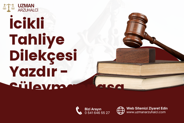 İcikli Tahliye Dilekçesi Yazdır - Süleymanpaşa