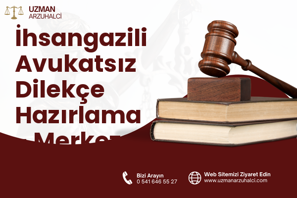İhsangazili Avukatsız Dilekçe Hazırlama - Merkez