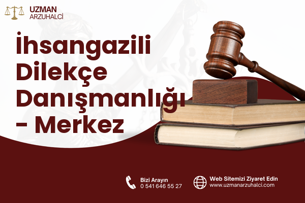 İhsangazili Dilekçe Danışmanlığı - Merkez