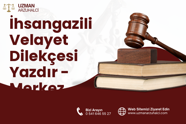 İhsangazili Velayet Dilekçesi Yazdır - Merkez