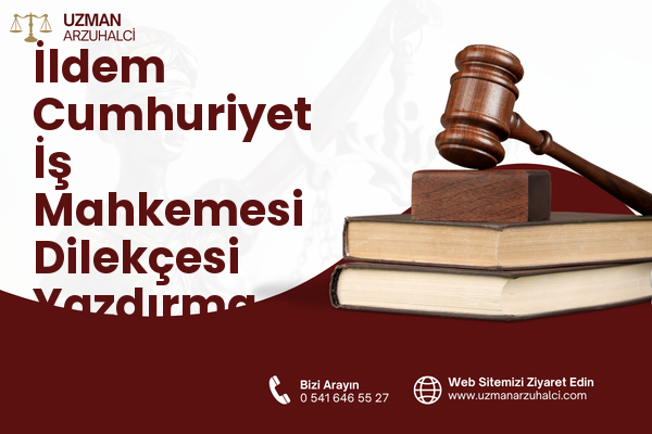 İldem Cumhuriyet İş Mahkemesi Dilekçesi Yazdırma - Melikgazi
