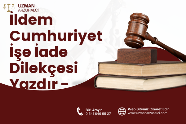 İldem Cumhuriyet İşe İade Dilekçesi Yazdır - Melikgazi