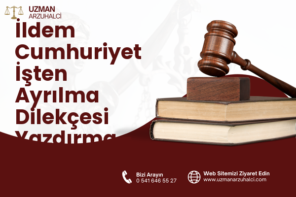 İldem Cumhuriyet İşten Ayrılma Dilekçesi Yazdırma - Melikgazi