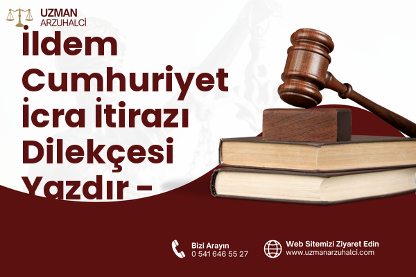 İldem Cumhuriyet İcra İtirazı Dilekçesi Yazdır - Melikgazi