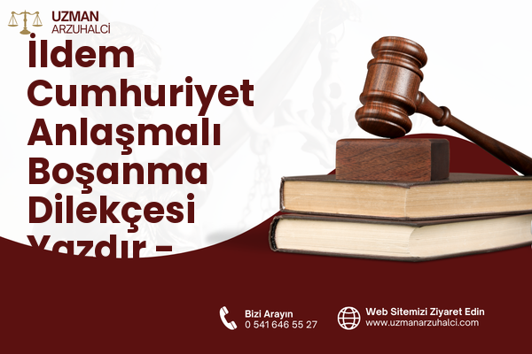İldem Cumhuriyet Anlaşmalı Boşanma Dilekçesi Yazdır - Melikgazi