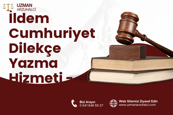 İldem Cumhuriyet Dilekçe Yazma Hizmeti - Melikgazi
