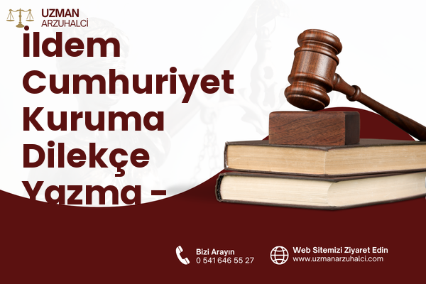İldem Cumhuriyet Kuruma Dilekçe Yazma - Melikgazi