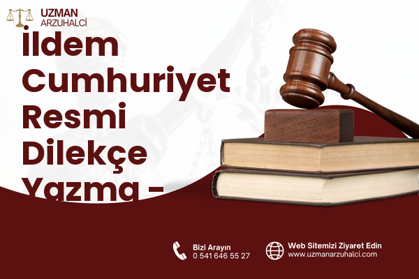 İldem Cumhuriyet Resmi Dilekçe Yazma - Melikgazi
