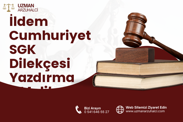 İldem Cumhuriyet SGK Dilekçesi Yazdırma - Melikgazi