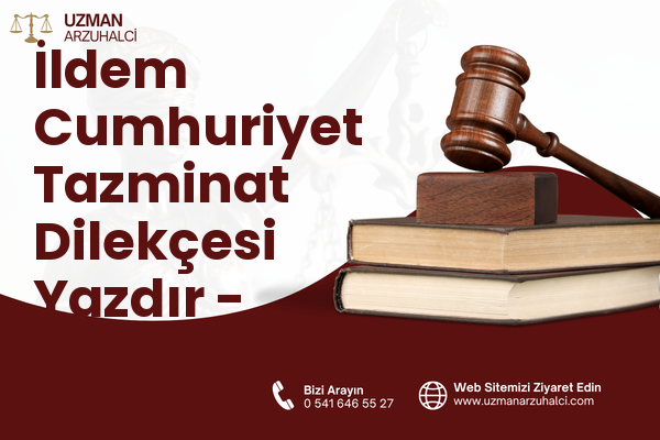 İldem Cumhuriyet Tazminat Dilekçesi Yazdır - Melikgazi