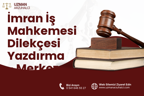 İmran İş Mahkemesi Dilekçesi Yazdırma - Merkez